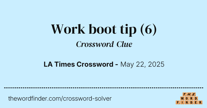 Work boot tip crossword clue image