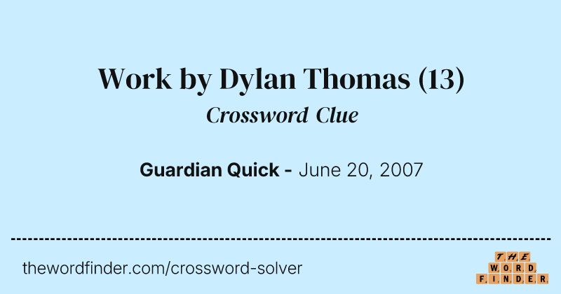 Work by Dylan Thomas crossword clue image
