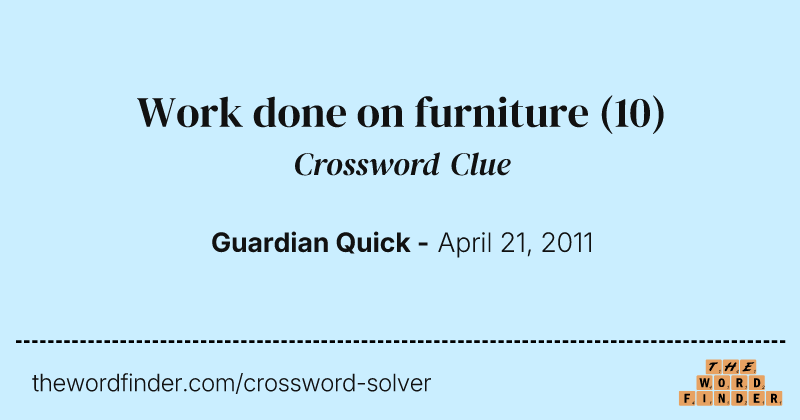 Work done on furniture crossword clue image