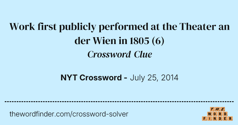 Work first publicly performed at the Theater an der Wien in 1805 crossword clue image