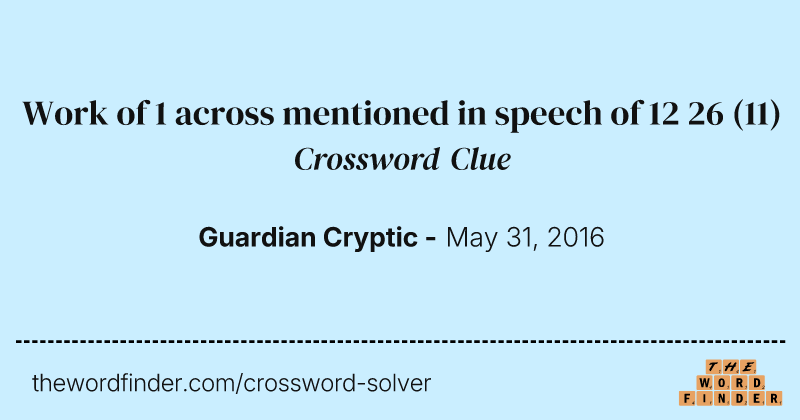Work of 1 across mentioned in speech of 12 26 crossword clue image