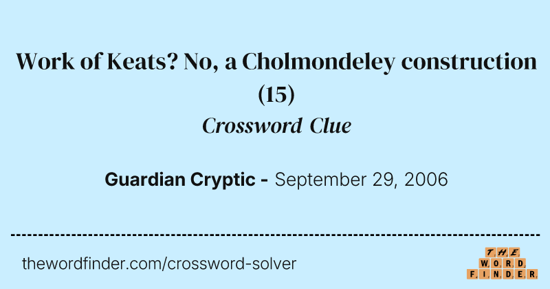 Work of Keats? No, a Cholmondeley construction crossword clue image