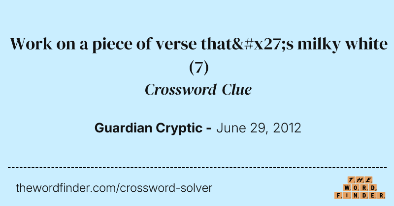 Work on a piece of verse that's milky white crossword clue image