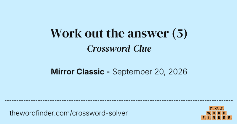 Work out the answer crossword clue image