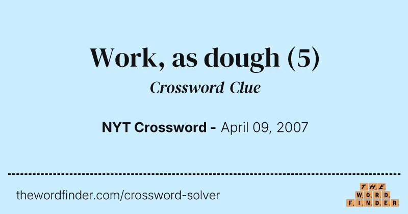 Work, as dough crossword clue image