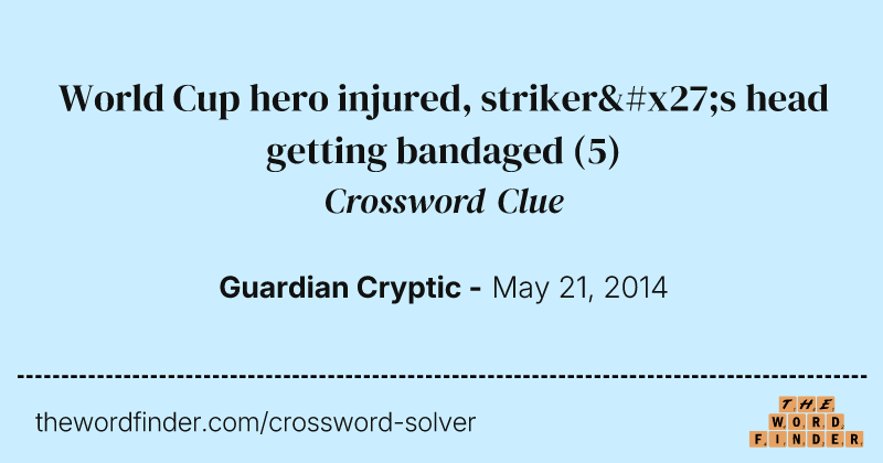 World Cup hero injured, striker's head getting bandaged crossword clue image