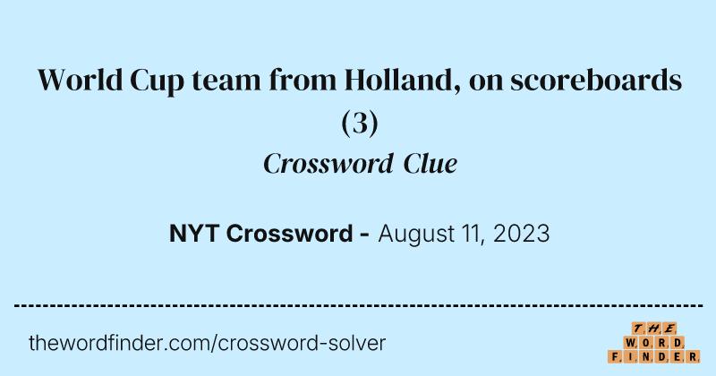 World Cup team from Holland, on scoreboards crossword clue image