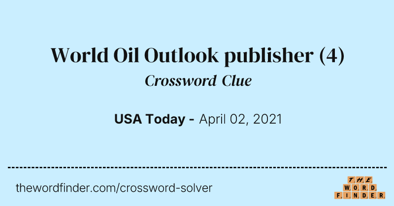 World Oil Outlook publisher crossword clue image
