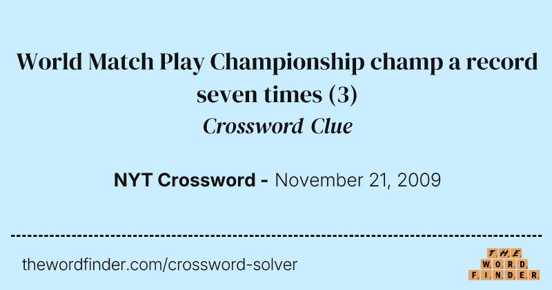 World Match Play Championship champ a record seven times crossword clue image