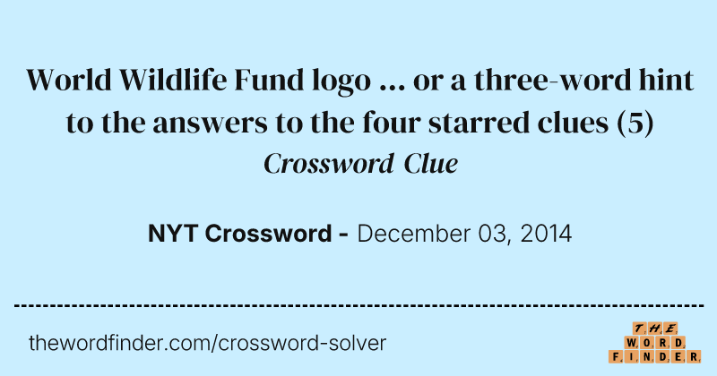 World Wildlife Fund logo ... or a three-word hint to the answers to the four starred clues crossword clue image