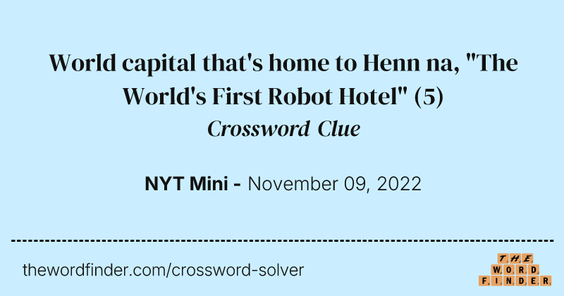 World capital that's home to Henn na, "The World's First Robot Hotel" crossword clue image