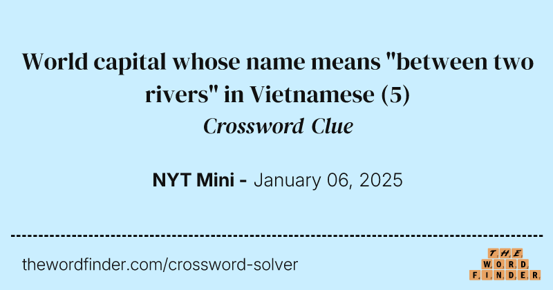 World capital whose name means "between two rivers" in Vietnamese crossword clue image