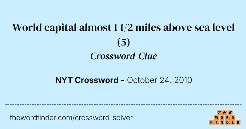World capital almost 1 1/2 miles above sea level crossword clue image