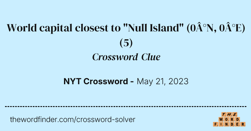 World capital closest to "Null Island" (0°N, 0°E) crossword clue image