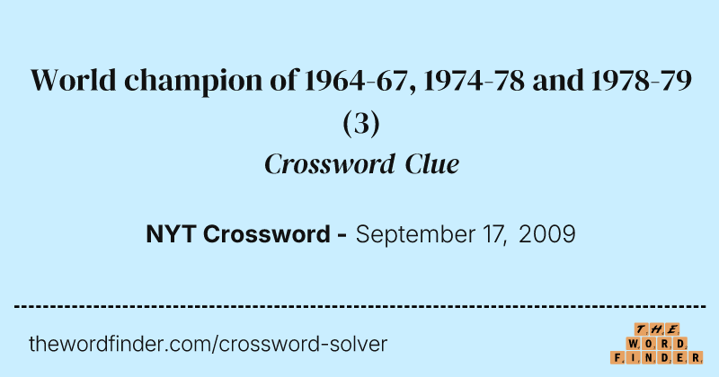 World champion of 1964-67, 1974-78 and 1978-79 crossword clue image
