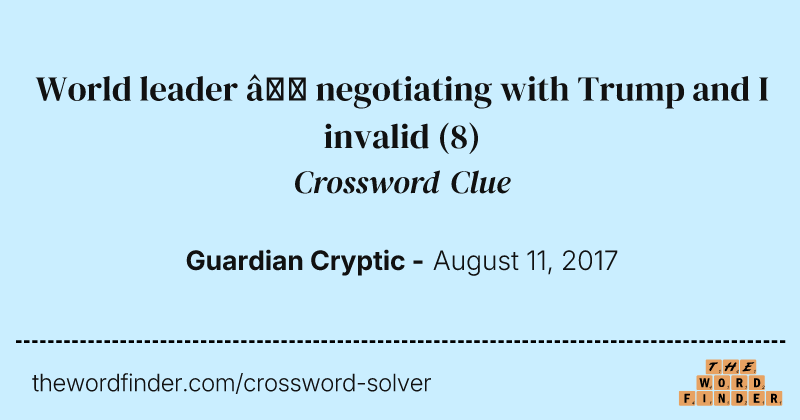 World leader — negotiating with Trump and I invalid crossword clue image