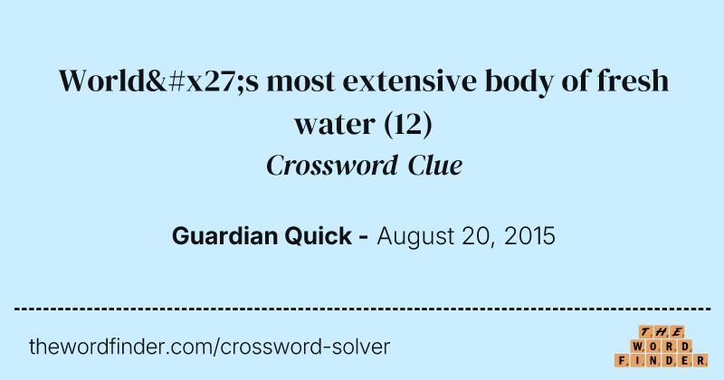 World's most extensive body of fresh water crossword clue image