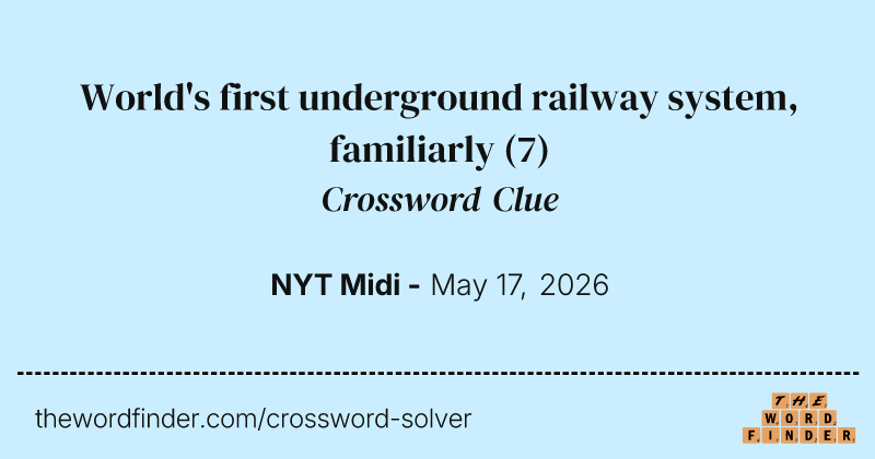 World's first underground railway system, familiarly crossword clue image