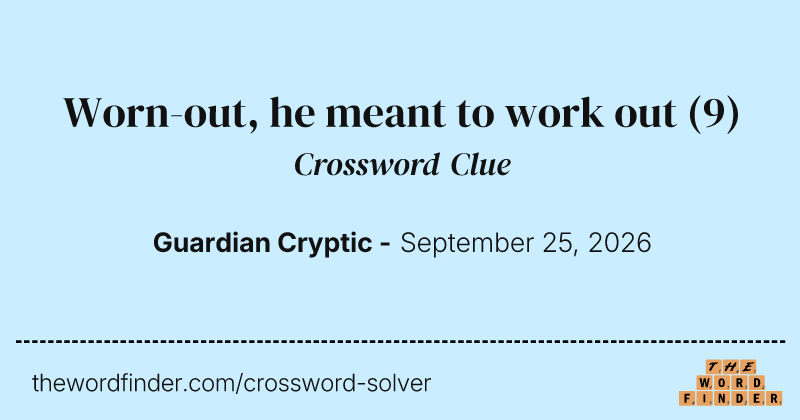 Worn-out, he meant to work out crossword clue image
