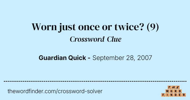 Worn just once or twice? crossword clue image