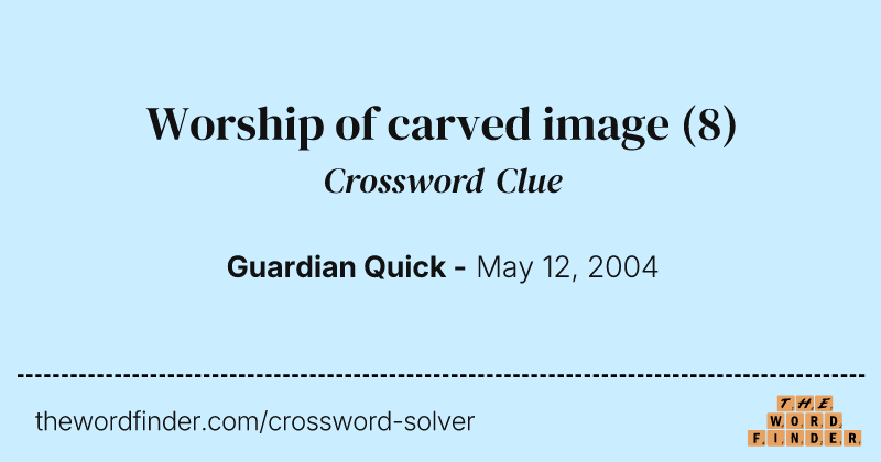 Worship of carved image crossword clue image