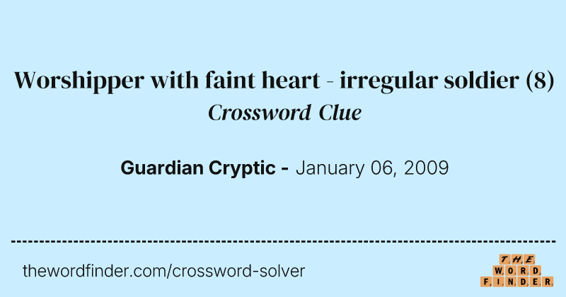 Worshipper with faint heart - irregular soldier crossword clue image