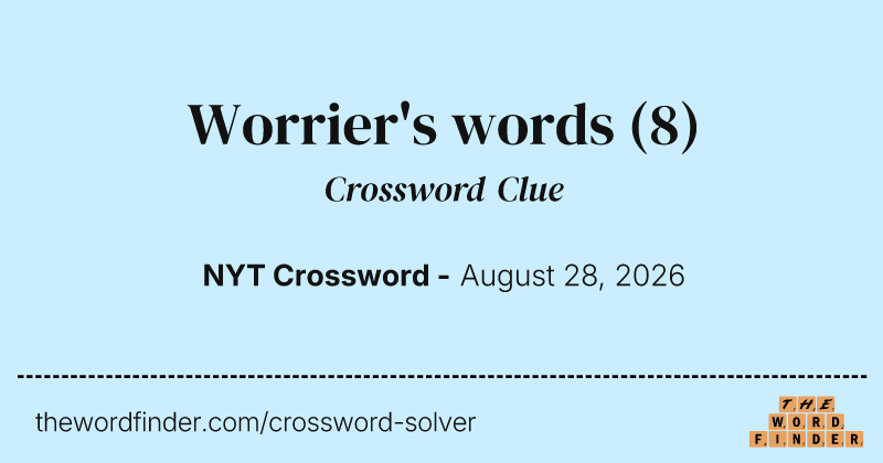 Worrier's words crossword clue image