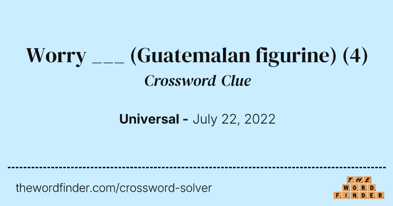 Worry ___ (Guatemalan figurine) crossword clue image