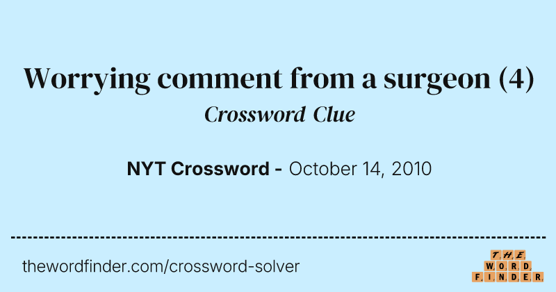 Worrying comment from a surgeon crossword clue image