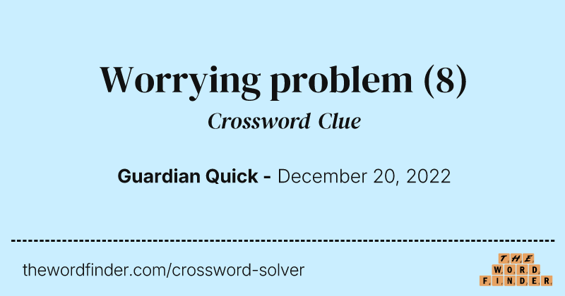 Worrying problem crossword clue image