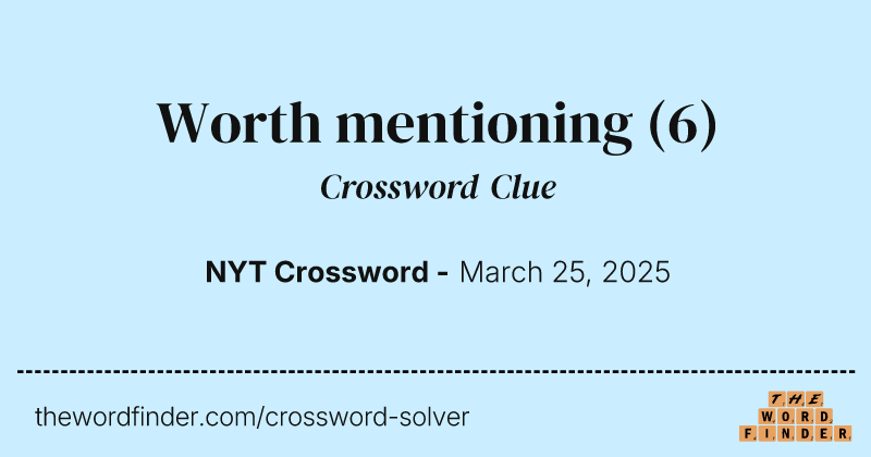 Worth mentioning crossword clue image