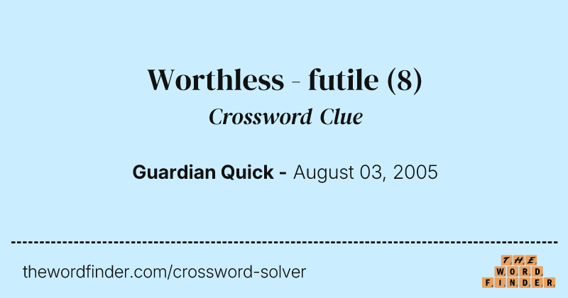 Worthless - futile crossword clue image