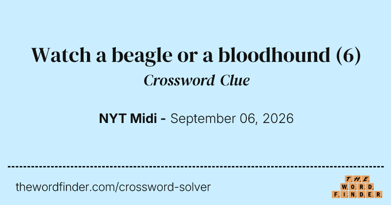 Watch a beagle or a bloodhound crossword clue image