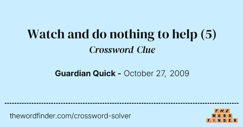 Watch and do nothing to help crossword clue image