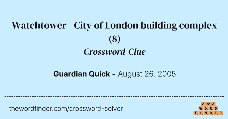 Watchtower - City of London building complex crossword clue image