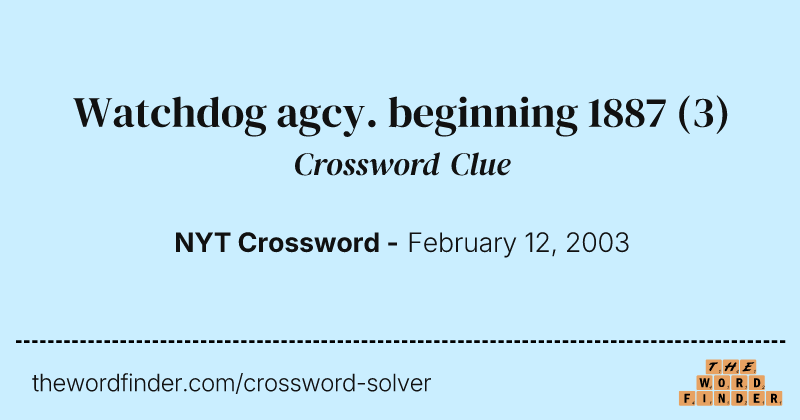Watchdog agcy. beginning 1887 crossword clue image