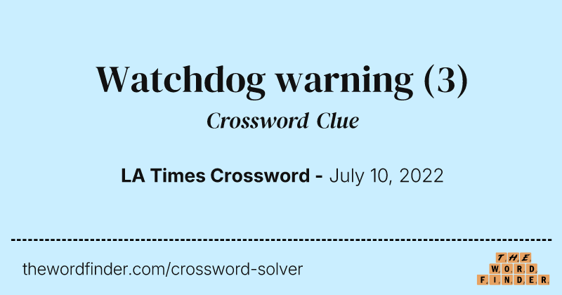 Watchdog warning crossword clue image