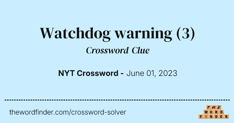 Watchdog warning crossword clue image