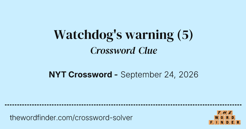 Watchdog's warning crossword clue image