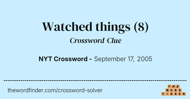 Watched things crossword clue image
