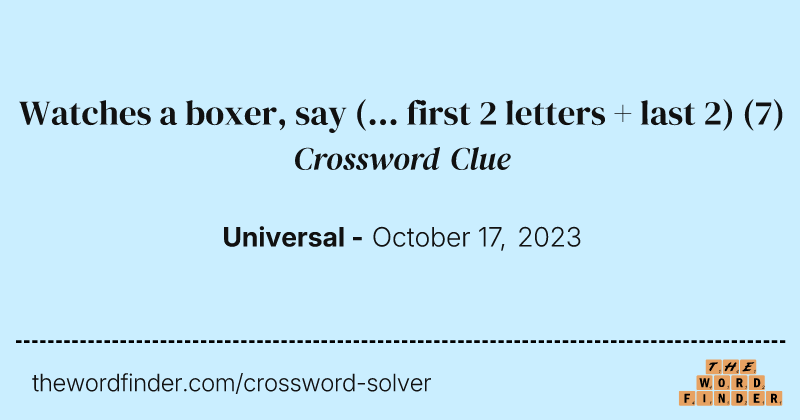 Watches a boxer, say (... first 2 letters + last 2) crossword clue image