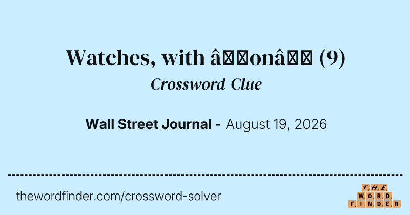 Watches, with “on” crossword clue image