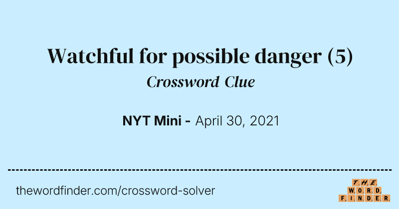 Watchful for possible danger crossword clue image