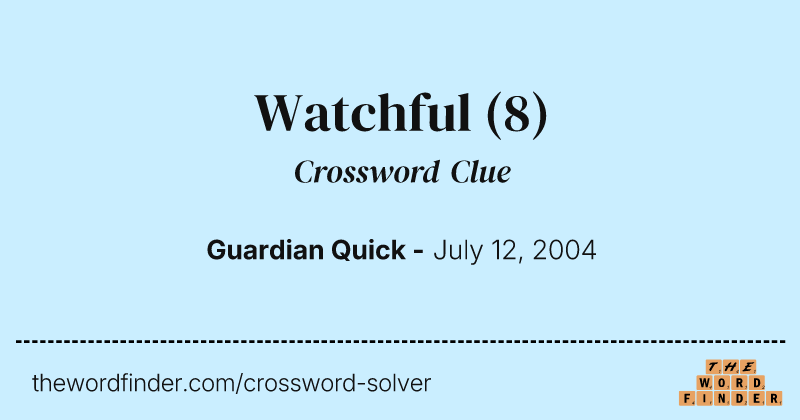 Watchful crossword clue image