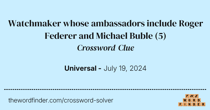 Watchmaker whose ambassadors include Roger Federer and Michael Buble crossword clue image