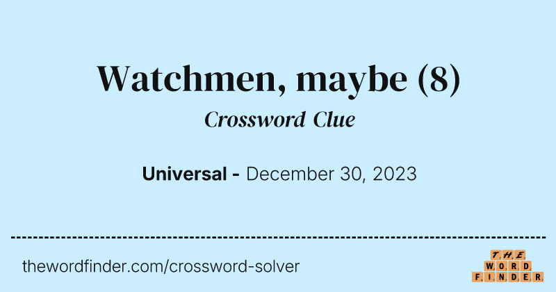 Watchmen, maybe crossword clue image