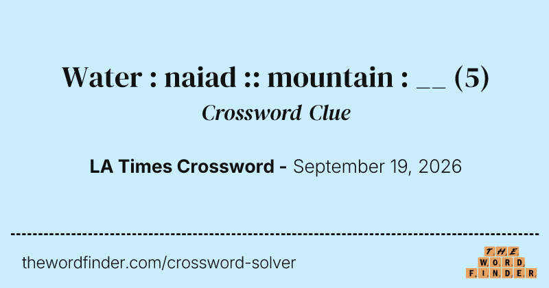 Water : naiad :: mountain : __ crossword clue image