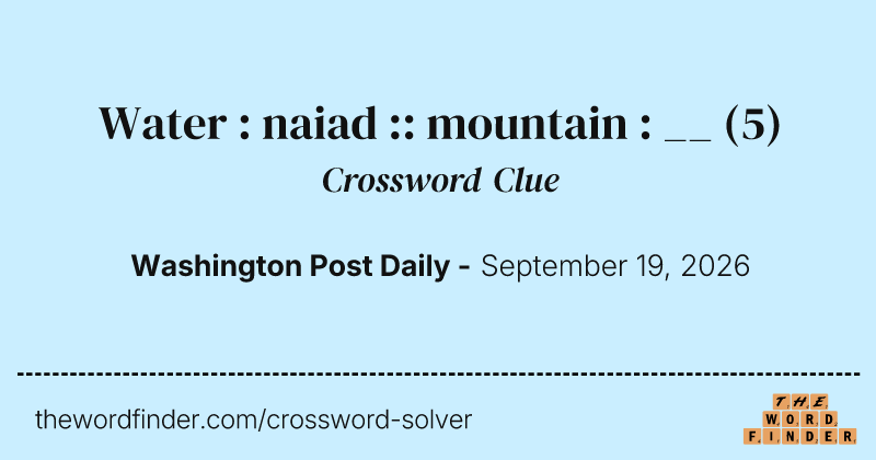 Water : naiad :: mountain : __ crossword clue image