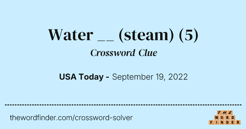Water __ (steam) crossword clue image