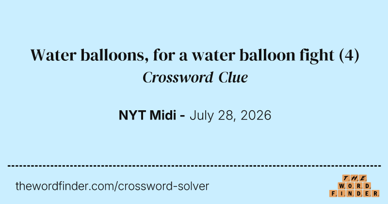 Water balloons, for a water balloon fight crossword clue image